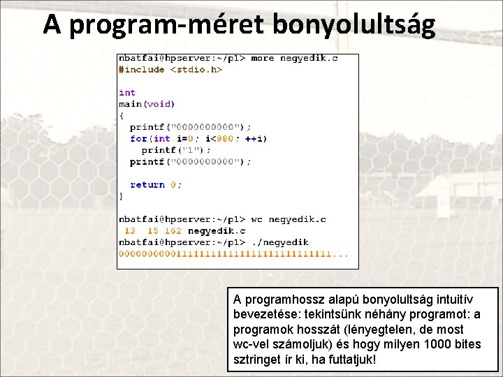 A program-méret bonyolultság A programhossz alapú bonyolultság intuitív bevezetése: tekintsünk néhány programot: a programok