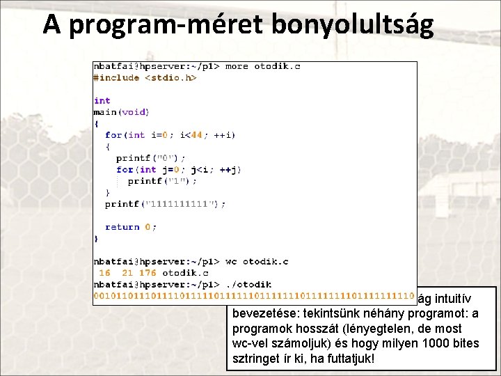 A program-méret bonyolultság A programhossz alapú bonyolultság intuitív bevezetése: tekintsünk néhány programot: a programok