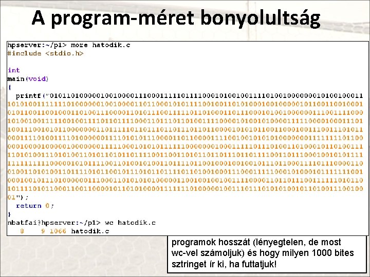 A program-méret bonyolultság A programhossz alapú bonyolultság intuitív bevezetése: tekintsünk néhány programot: a programok