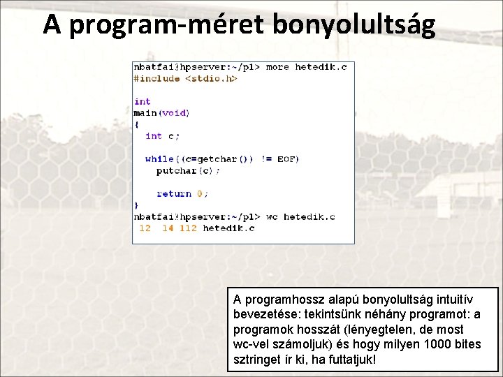 A program-méret bonyolultság A programhossz alapú bonyolultság intuitív bevezetése: tekintsünk néhány programot: a programok