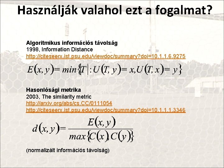 Használják valahol ezt a fogalmat? Algoritmikus információs távolság 1998, Information Distance http: //citeseerx. ist.