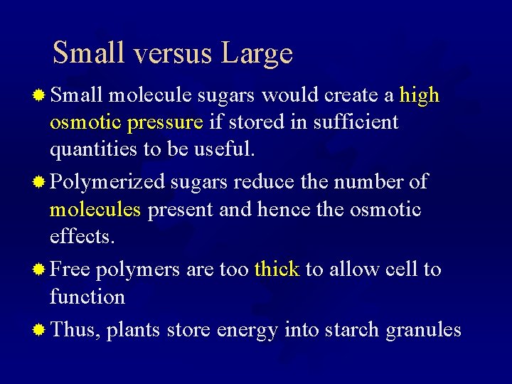 Small versus Large ® Small molecule sugars would create a high osmotic pressure if