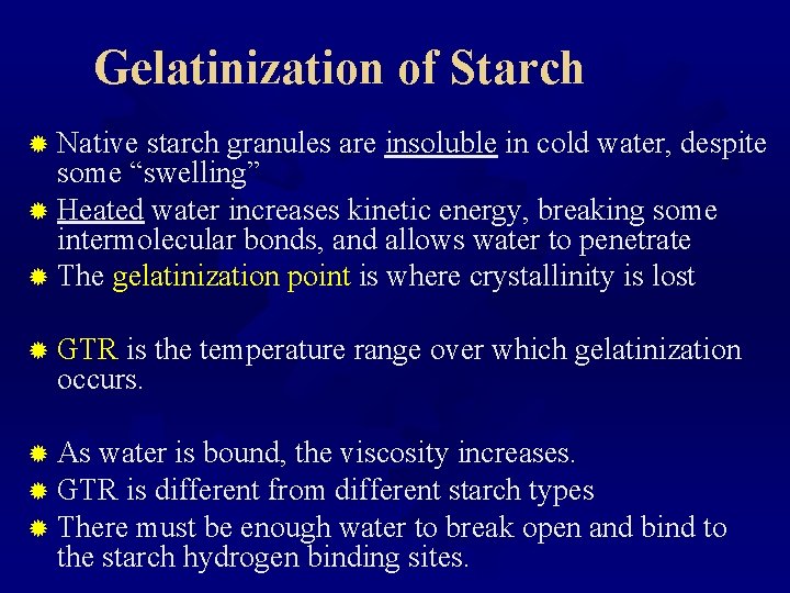 Gelatinization of Starch ® Native starch granules are insoluble in cold water, despite some