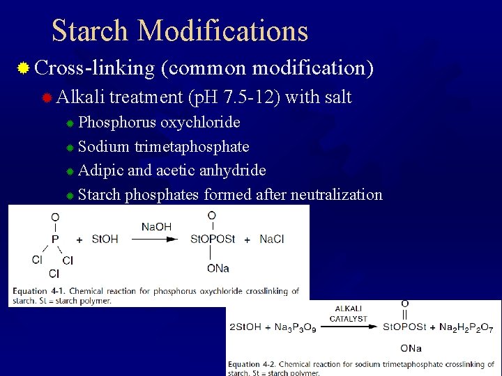 Starch Modifications ® Cross-linking (common modification) ® Alkali treatment (p. H 7. 5 -12)