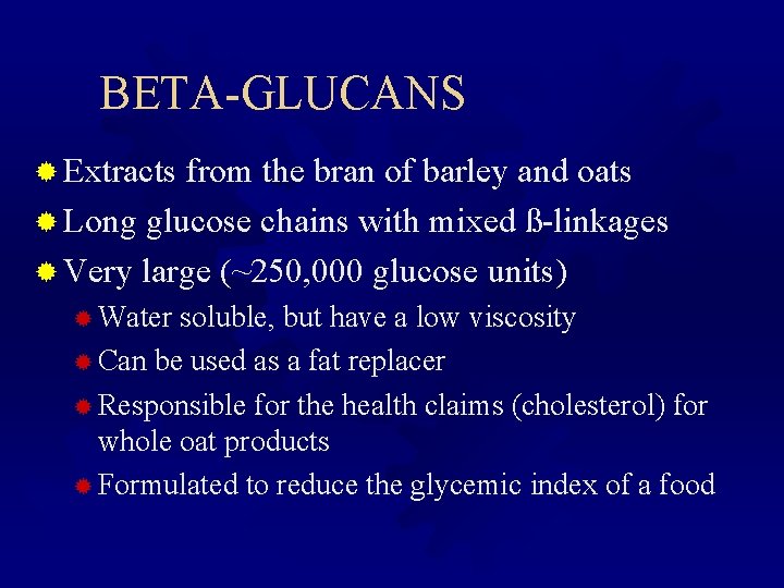 BETA-GLUCANS ® Extracts from the bran of barley and oats ® Long glucose chains