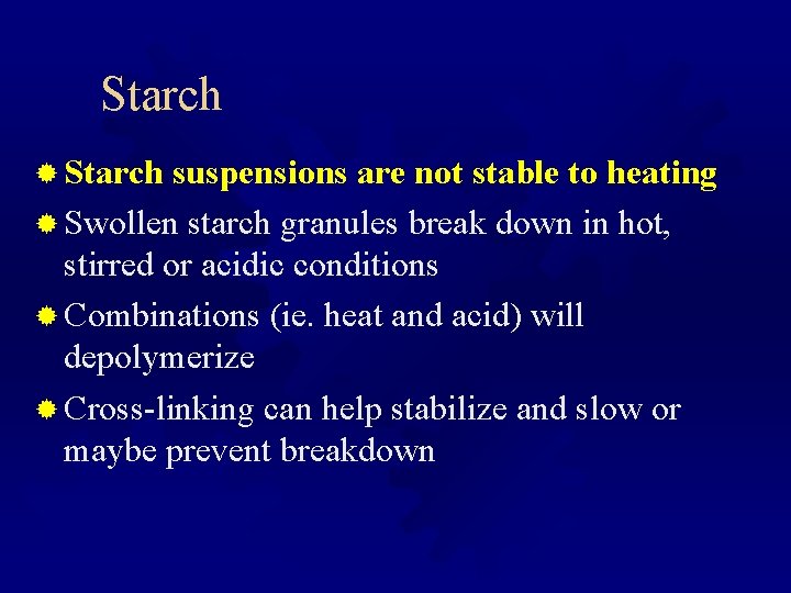 Starch ® Starch suspensions are not stable to heating ® Swollen starch granules break