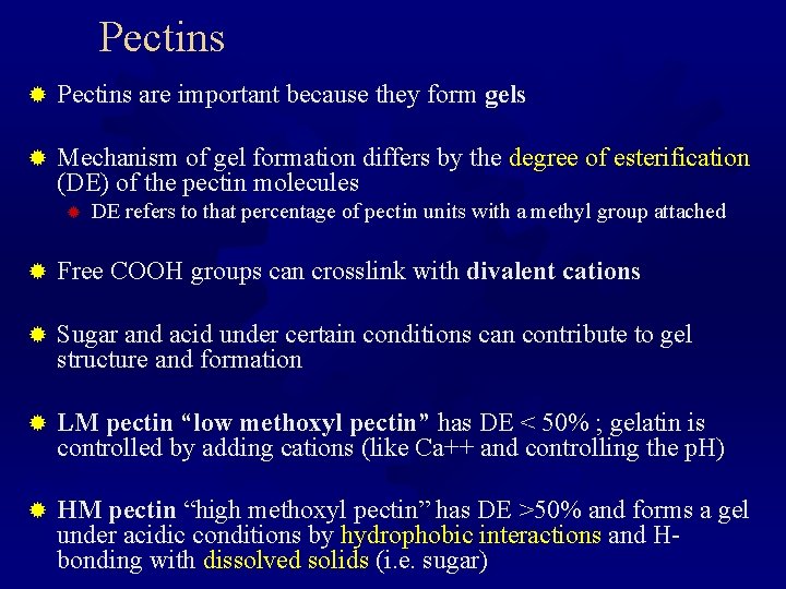 Pectins ® Pectins are important because they form gels ® Mechanism of gel formation