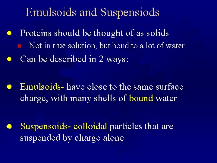 Emulsoids and Suspensiods ® Proteins should be thought of as solids ® Not in