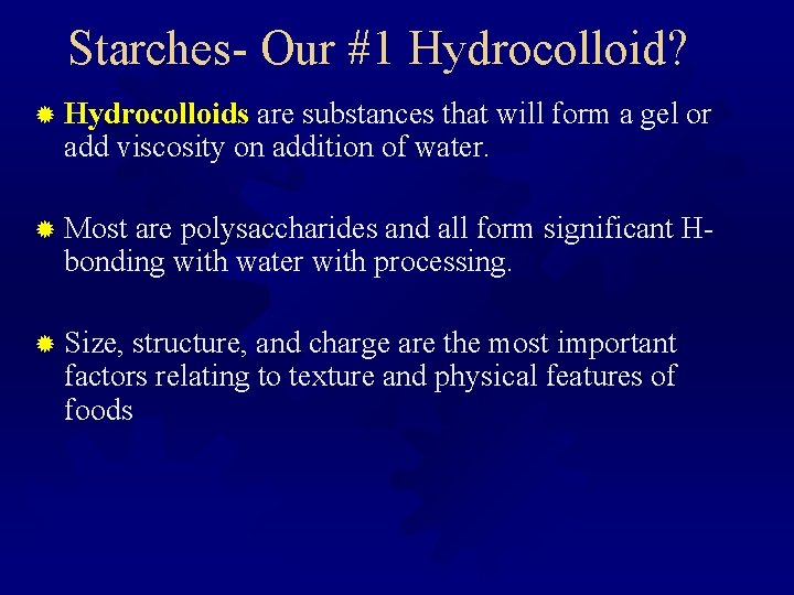 Starches- Our #1 Hydrocolloid? ® Hydrocolloids are substances that will form a gel or Starches- Our #1 Hydrocolloid? ® Hydrocolloids are substances that will form a gel or