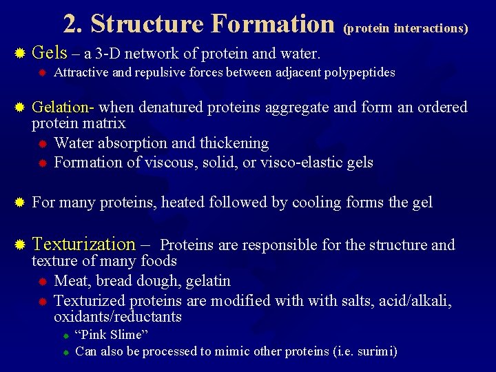 2. Structure Formation (protein interactions) ® Gels – a 3 -D network of protein