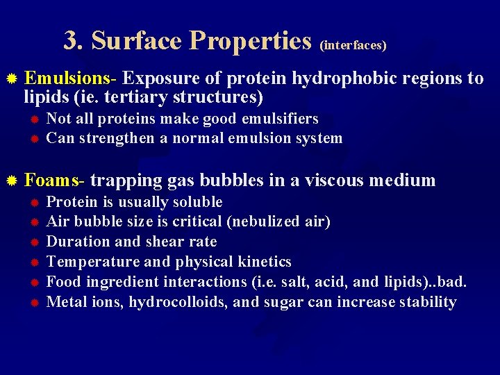 3. Surface Properties (interfaces) ® Emulsions- Exposure of protein hydrophobic regions to lipids (ie.