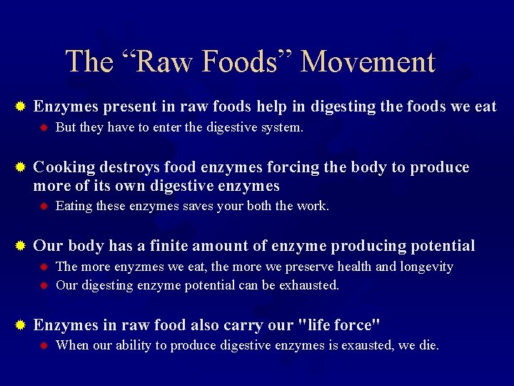 The “Raw Foods” Movement ® Enzymes present in raw foods help in digesting the
