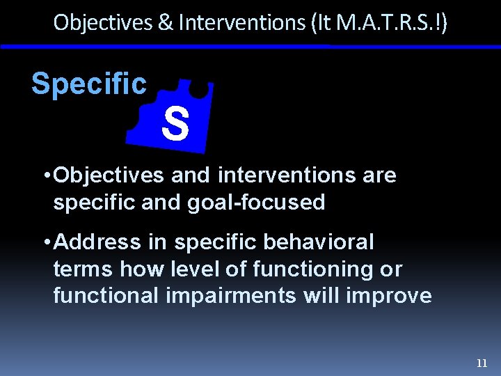 Objectives & Interventions (It M. A. T. R. S. !) Specific S • Objectives