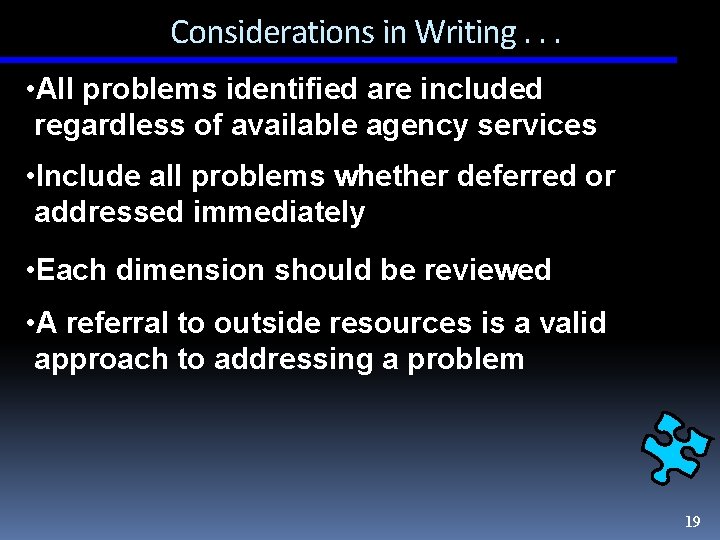 Considerations in Writing. . . • All problems identified are included regardless of available