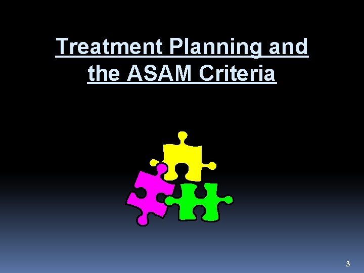 Treatment Planning and the ASAM Criteria 3 