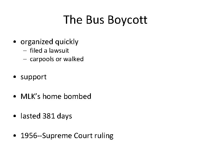The Bus Boycott • organized quickly – filed a lawsuit – carpools or walked