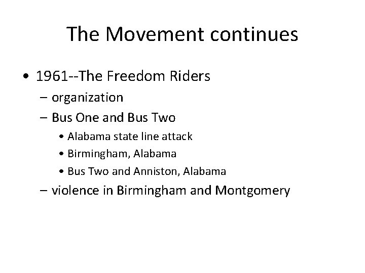 The Movement continues • 1961 --The Freedom Riders – organization – Bus One and