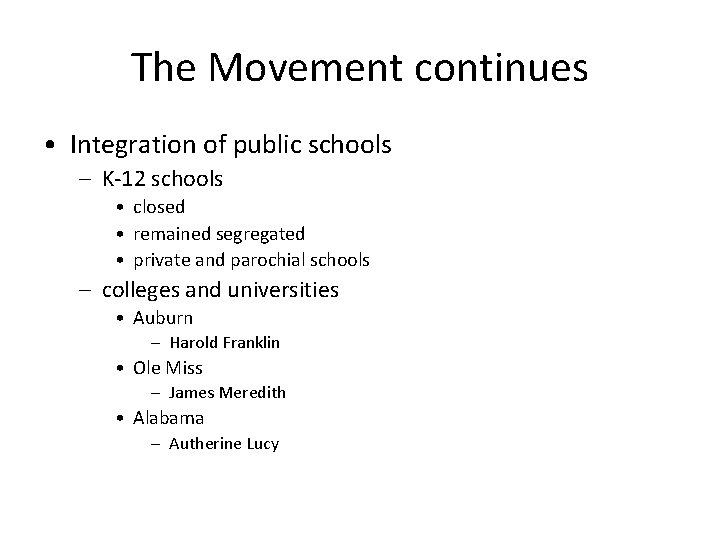 The Movement continues • Integration of public schools – K-12 schools • closed •