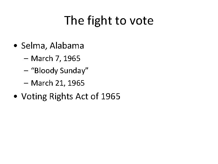 The fight to vote • Selma, Alabama – March 7, 1965 – “Bloody Sunday”