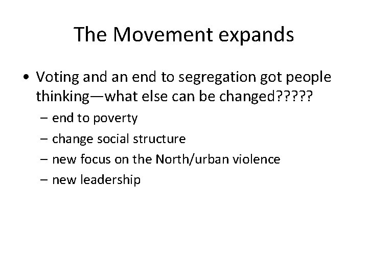 The Movement expands • Voting and an end to segregation got people thinking—what else