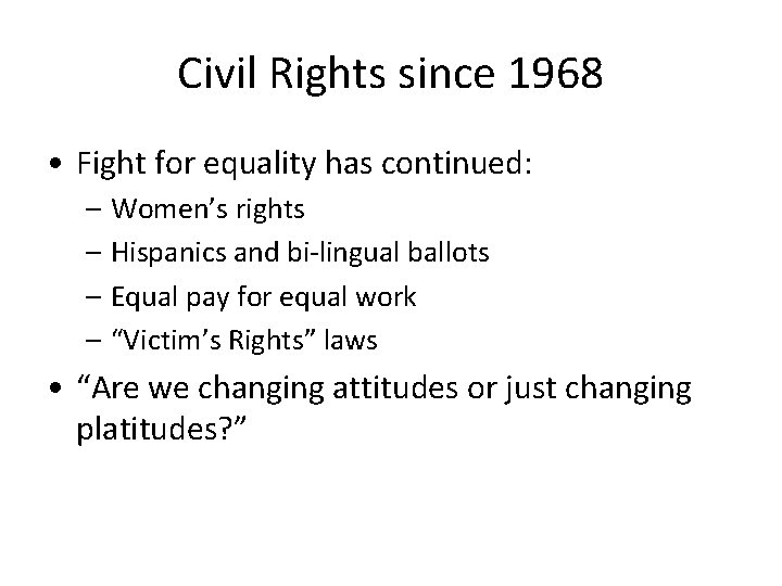 Civil Rights since 1968 • Fight for equality has continued: – Women’s rights –