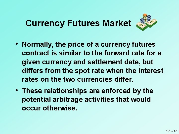 Currency Futures Market • Normally, the price of a currency futures contract is similar Currency Futures Market • Normally, the price of a currency futures contract is similar