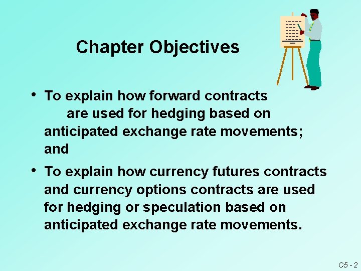 Chapter Objectives • To explain how forward contracts are used for hedging based on Chapter Objectives • To explain how forward contracts are used for hedging based on