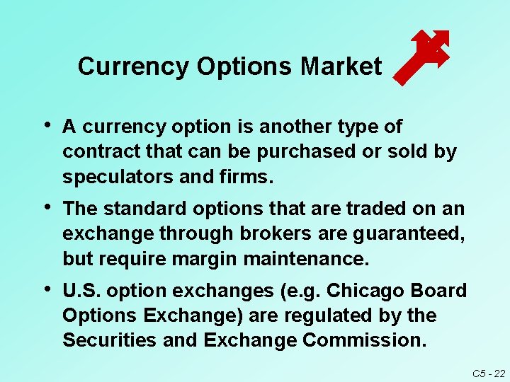 Currency Options Market • A currency option is another type of contract that can Currency Options Market • A currency option is another type of contract that can