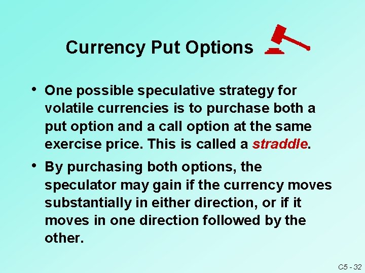 Currency Put Options • One possible speculative strategy for volatile currencies is to purchase Currency Put Options • One possible speculative strategy for volatile currencies is to purchase