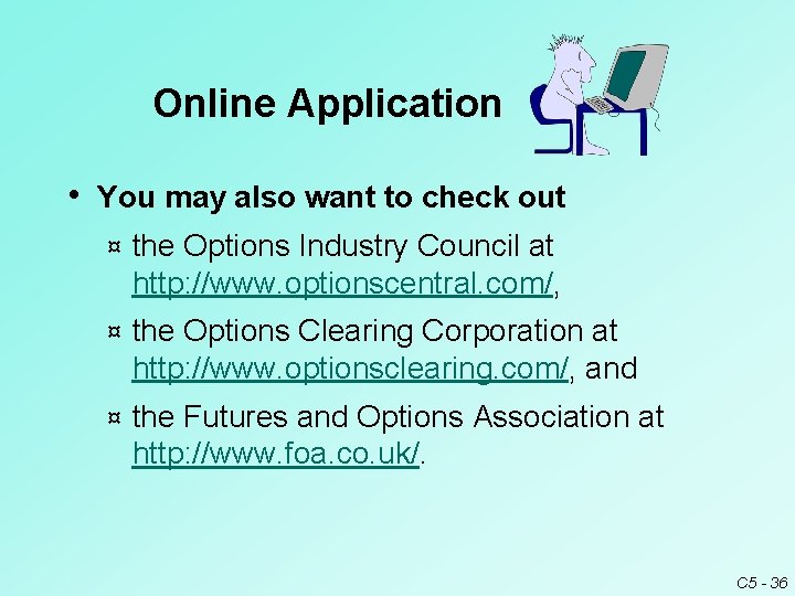 Online Application • You may also want to check out ¤ the Options Industry Online Application • You may also want to check out ¤ the Options Industry