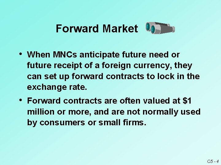 Forward Market • When MNCs anticipate future need or future receipt of a foreign Forward Market • When MNCs anticipate future need or future receipt of a foreign