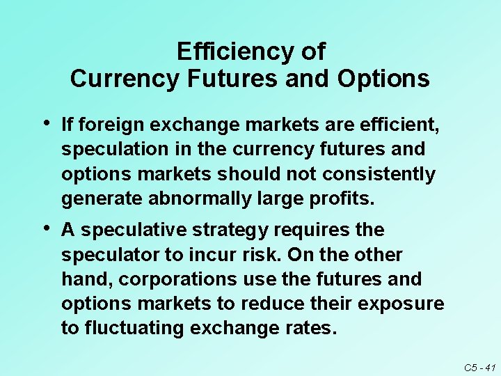 Efficiency of Currency Futures and Options • If foreign exchange markets are efficient, speculation Efficiency of Currency Futures and Options • If foreign exchange markets are efficient, speculation