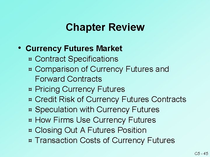 Chapter Review • Currency Futures Market ¤ ¤ ¤ ¤ Contract Specifications Comparison of Chapter Review • Currency Futures Market ¤ ¤ ¤ ¤ Contract Specifications Comparison of