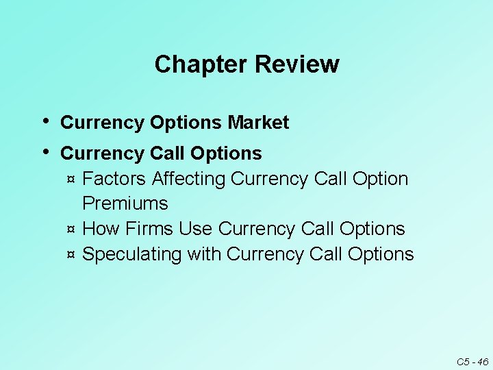 Chapter Review • Currency Options Market • Currency Call Options Factors Affecting Currency Call Chapter Review • Currency Options Market • Currency Call Options Factors Affecting Currency Call