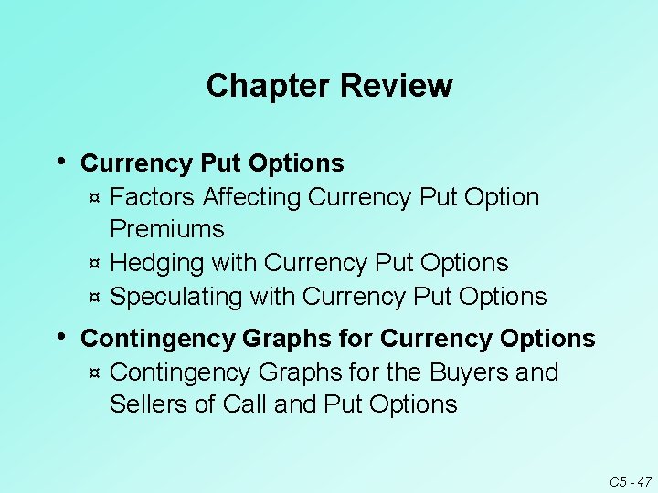 Chapter Review • Currency Put Options Factors Affecting Currency Put Option Premiums ¤ Hedging Chapter Review • Currency Put Options Factors Affecting Currency Put Option Premiums ¤ Hedging