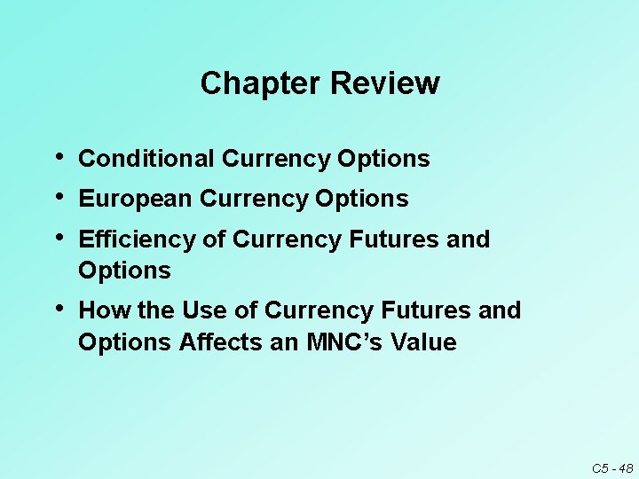 Chapter Review • Conditional Currency Options • European Currency Options • Efficiency of Currency Chapter Review • Conditional Currency Options • European Currency Options • Efficiency of Currency
