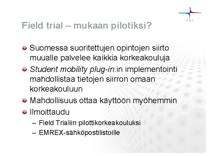 Field trial – mukaan pilotiksi? Suomessa suoritettujen opintojen siirto muualle palvelee kaikkia korkeakouluja Student