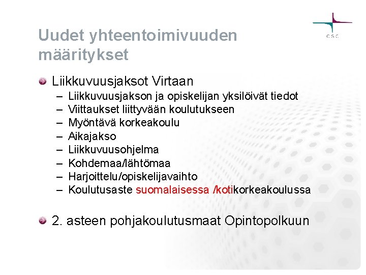 Uudet yhteentoimivuuden määritykset Liikkuvuusjaksot Virtaan – – – – Liikkuvuusjakson ja opiskelijan yksilöivät tiedot