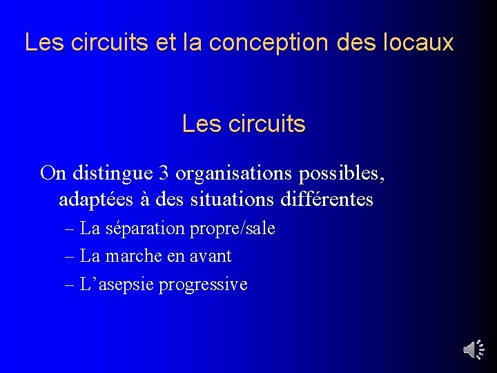 Les circuits et la conception des locaux Les circuits On distingue 3 organisations possibles,