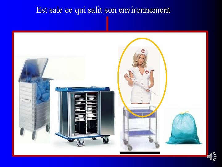 Est sale ce qui salit son environnement 