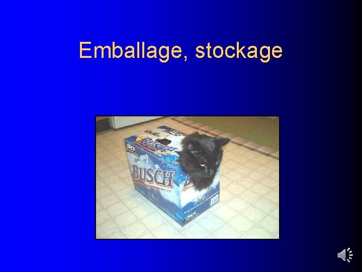 Emballage, stockage 