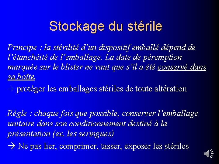 Stockage du stérile Principe : la stérilité d’un dispositif emballé dépend de l’étanchéité de