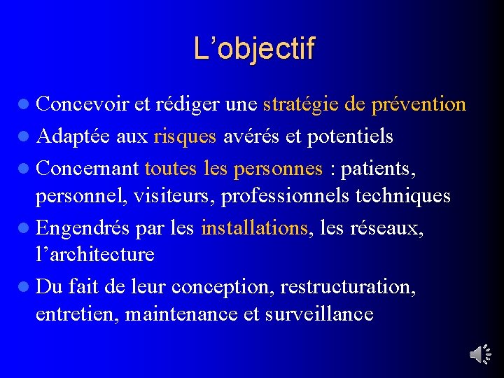 L’objectif l Concevoir et rédiger une stratégie de prévention l Adaptée aux risques avérés