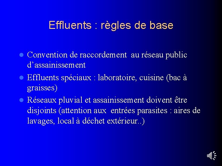 Effluents : règles de base Convention de raccordement au réseau public d’assainissement l Effluents