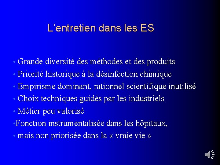 L’entretien dans les ES • Grande diversité des méthodes et des produits • Priorité