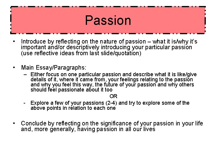 Passion • Introduce by reflecting on the nature of passion – what it is/why
