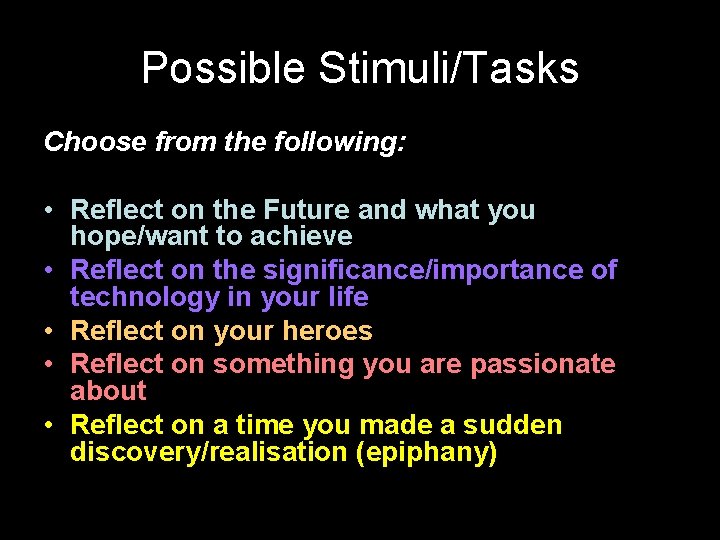 Possible Stimuli/Tasks Choose from the following: • Reflect on the Future and what you