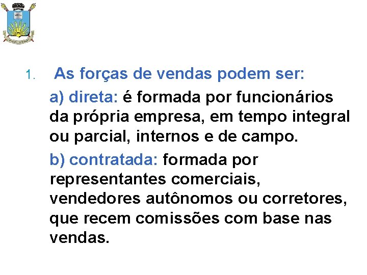 1. As forças de vendas podem ser: a) direta: é formada por funcionários da