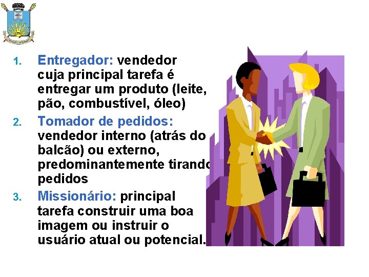 1. 2. 3. Entregador: vendedor cuja principal tarefa é entregar um produto (leite, pão,