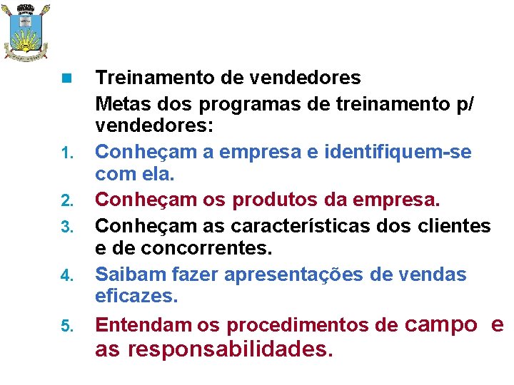 n 1. 2. 3. 4. 5. Treinamento de vendedores Metas dos programas de treinamento